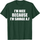 I’m Nice Because I’m Savage AF A.F. A F T-Shirt - T-Shirt | Forest