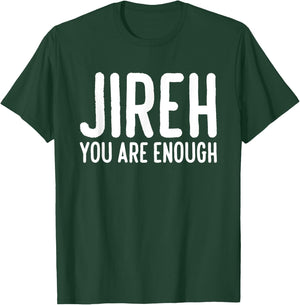 Jireh You Are Enough T-Shirt - T-Shirt | Forest