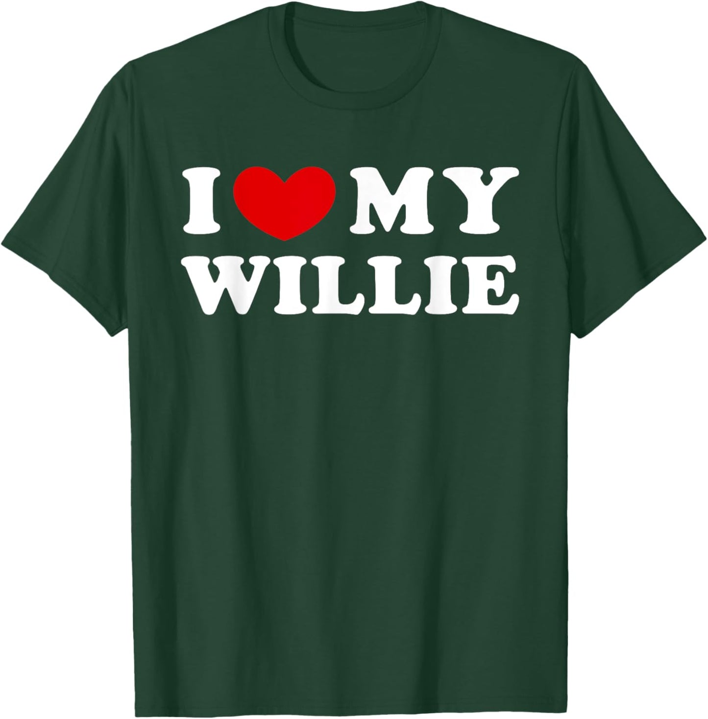 I Love My Willie, I Heart My Willie T-Shirt - T-Shirt | Forest