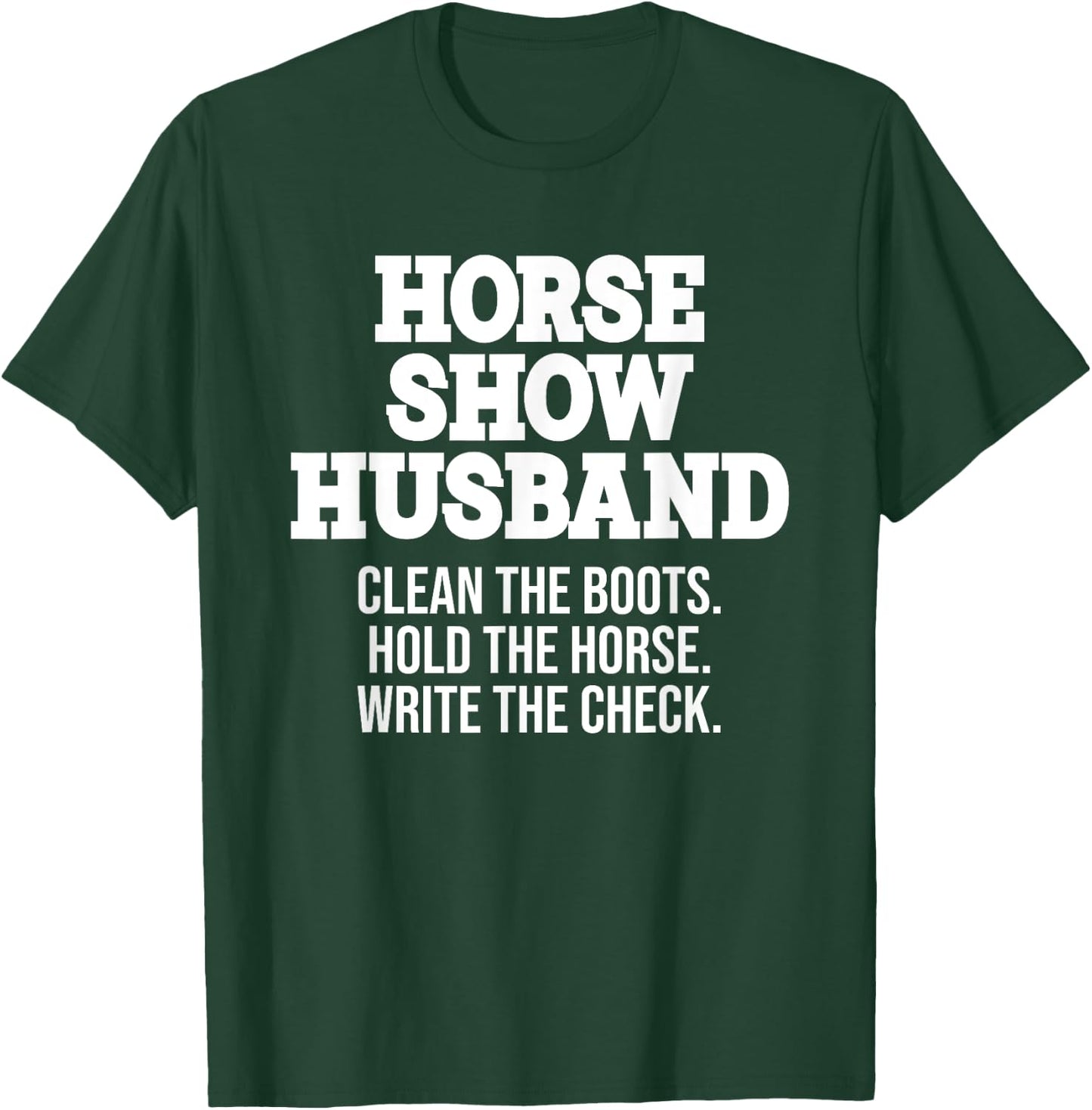 Horse Show Husband Horse Show Dad Father's Day Equestrian T-Shirt - T-Shirt | Forest