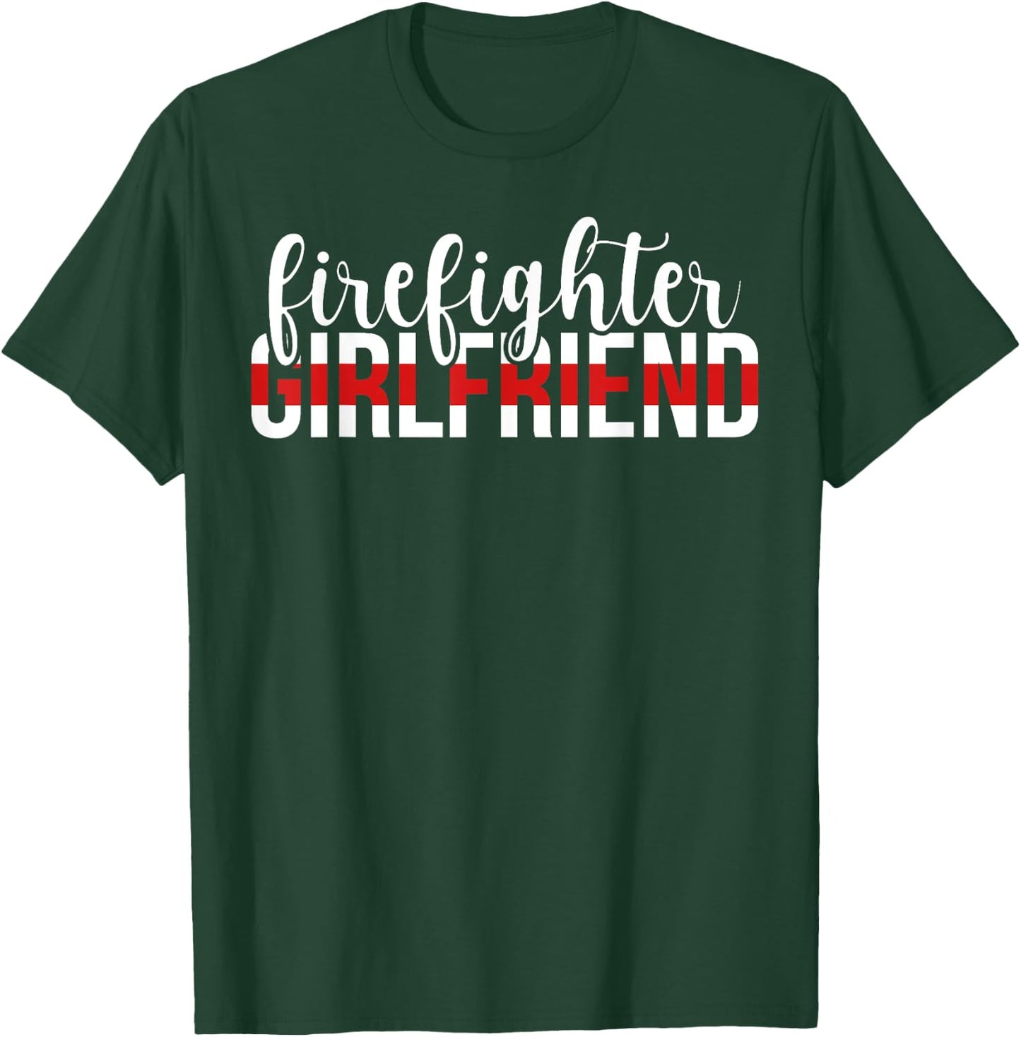 Firefighter Girlfriend Proud Fireman Girlfriend T-Shirt - T-Shirt | Forest