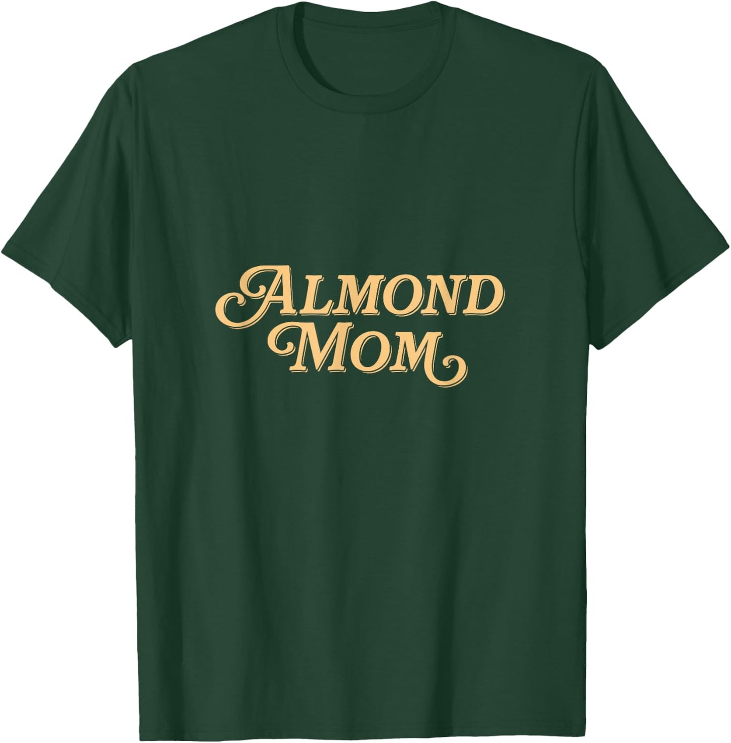 Almond Mom - Funny Meme for Moms T-Shirt - T-Shirt | Forest