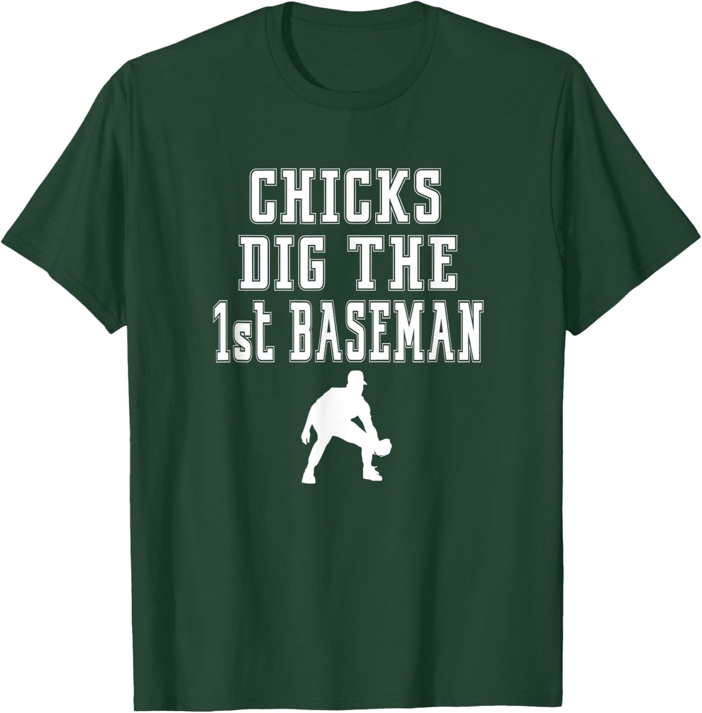 Chicks Dig First Baseman - 1st First Base Beisbol Player T-Shirt - T-Shirt | Forest
