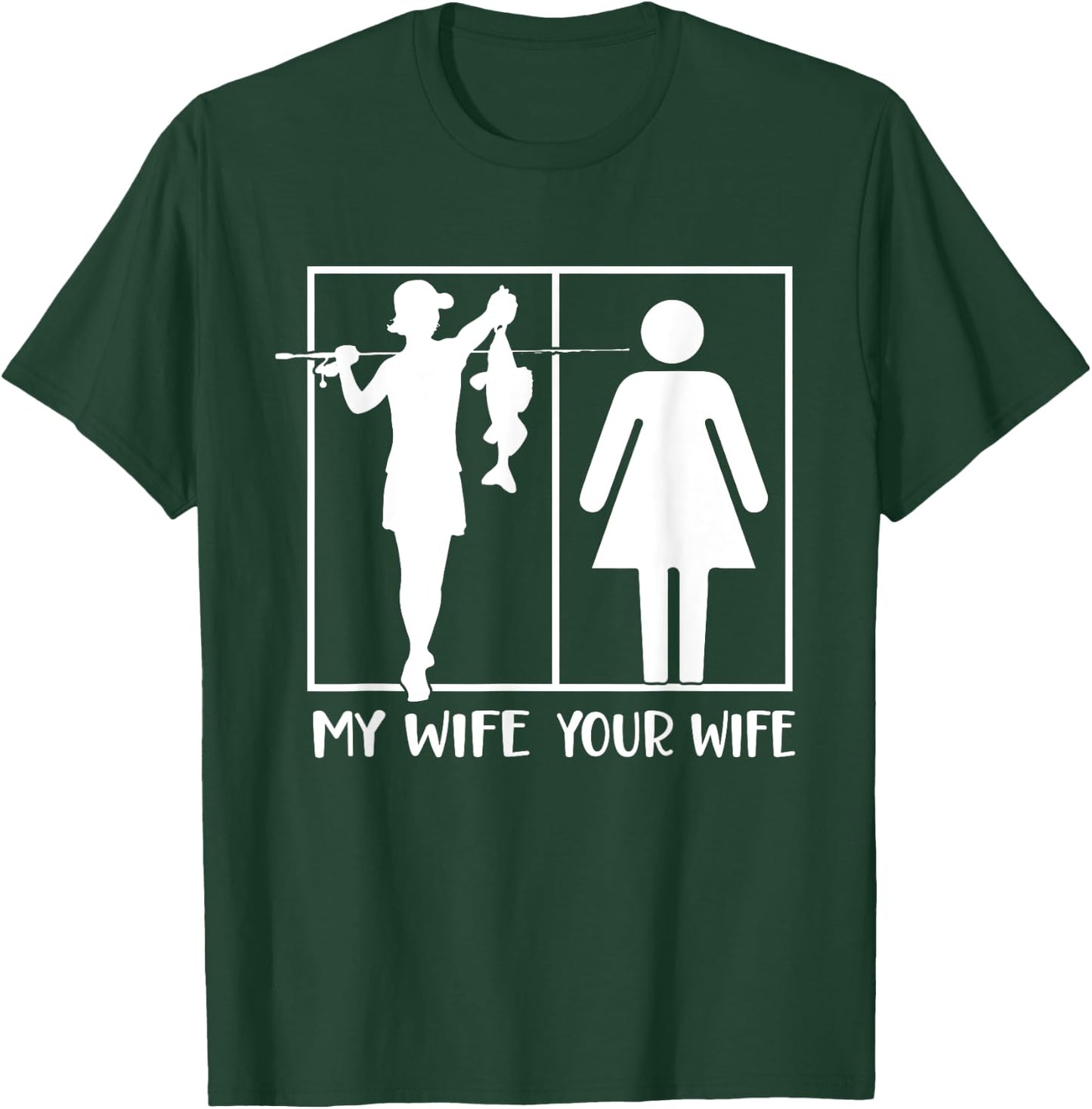 Your Wife My Wife Funny Fishing Fisherman T-Shirt - T-Shirt | Forest