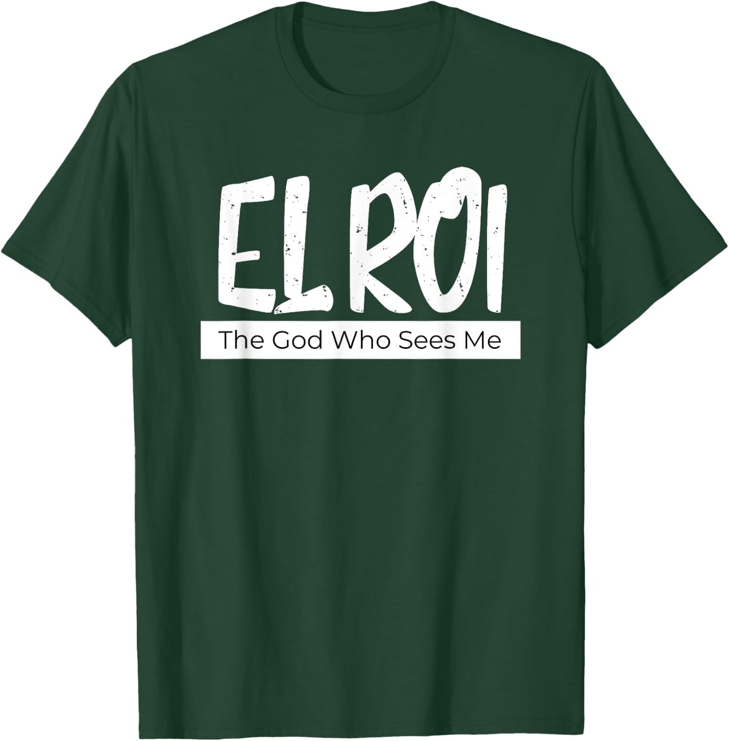 El Roi The God Who Sees Me Gift Believers Encouragement T-Shirt - T-Shirt | Forest