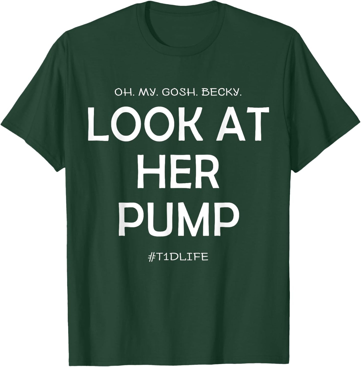 Oh My Gosh Look At Her Pump, Funny Type 1 Diabetes T-Shirt - T-Shirt | Forest
