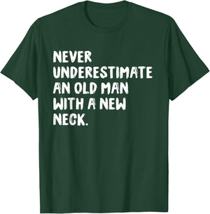 Never Underestimate An Old Man With A New Neck Surgery T-Shirt - T-Shirt | Forest