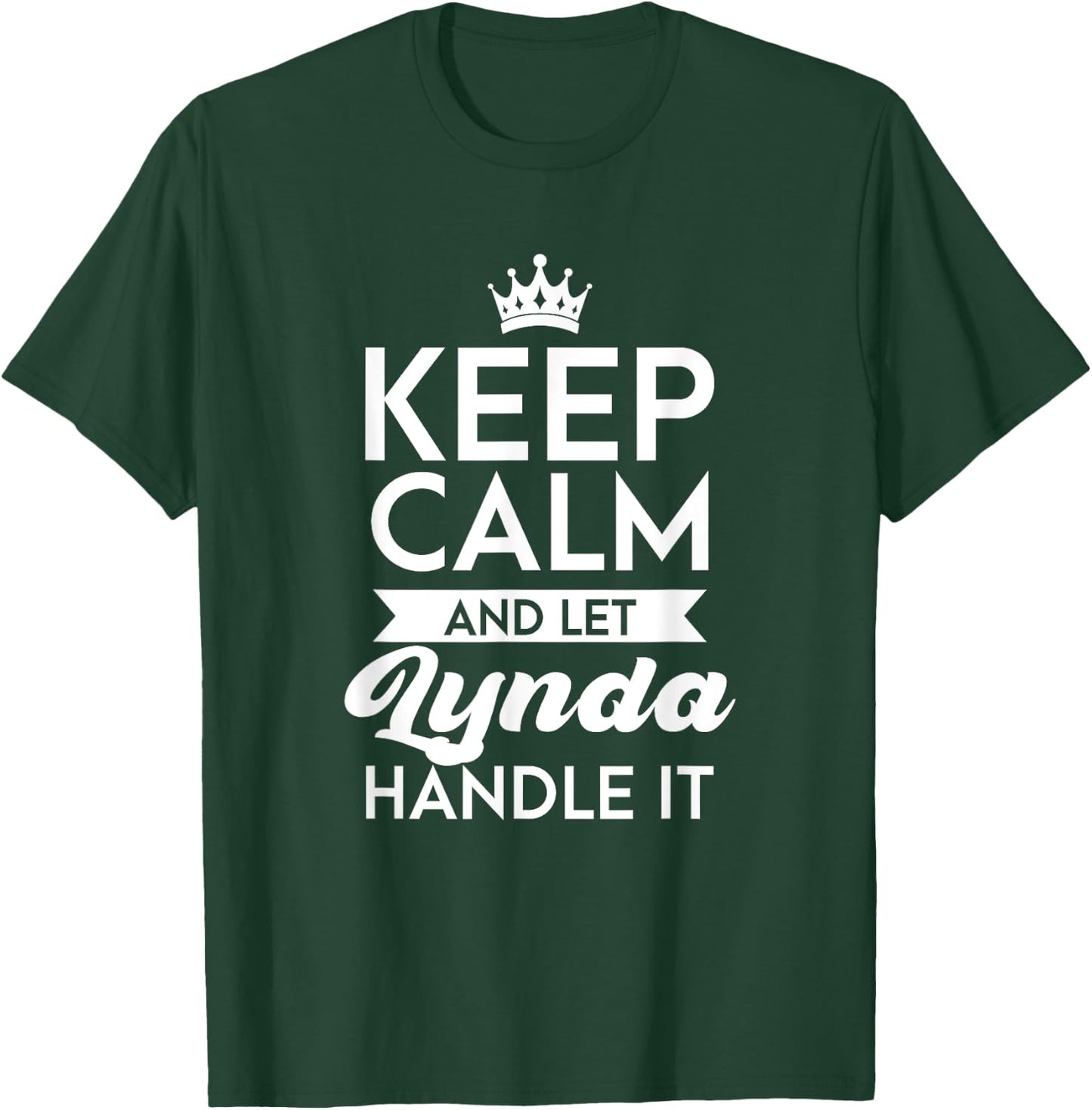Keep Calm And Let Lynda Handle It Name Lynda T-Shirt - T-Shirt | Forest