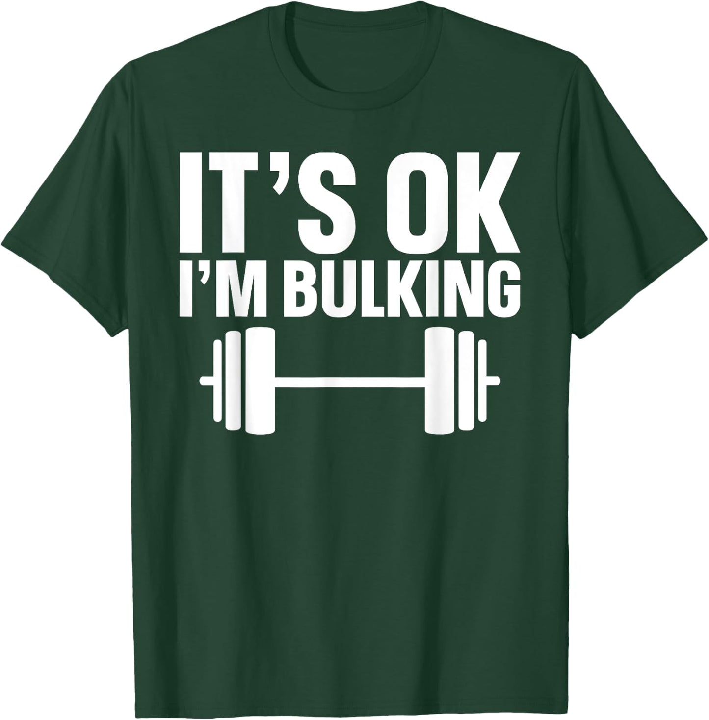 It's Ok I'm Bulking Weightlifting Cheat Day T-Shirt - T-Shirt | Forest