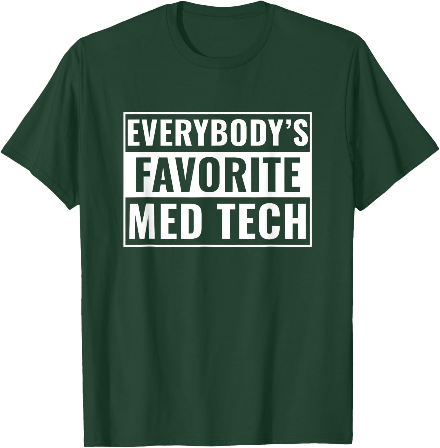 Med Tech Funny Everybody's Favorite Med Technician T-Shirt - T-Shirt | Forest