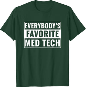 Med Tech Funny Everybody's Favorite Med Technician T-Shirt - T-Shirt | Forest