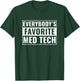 Med Tech Funny Everybody's Favorite Med Technician T-Shirt - T-Shirt | Forest