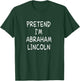Pretend I'm a Abraham Lincoln Halloween Party Costume T-Shirt - T-Shirt | Forest