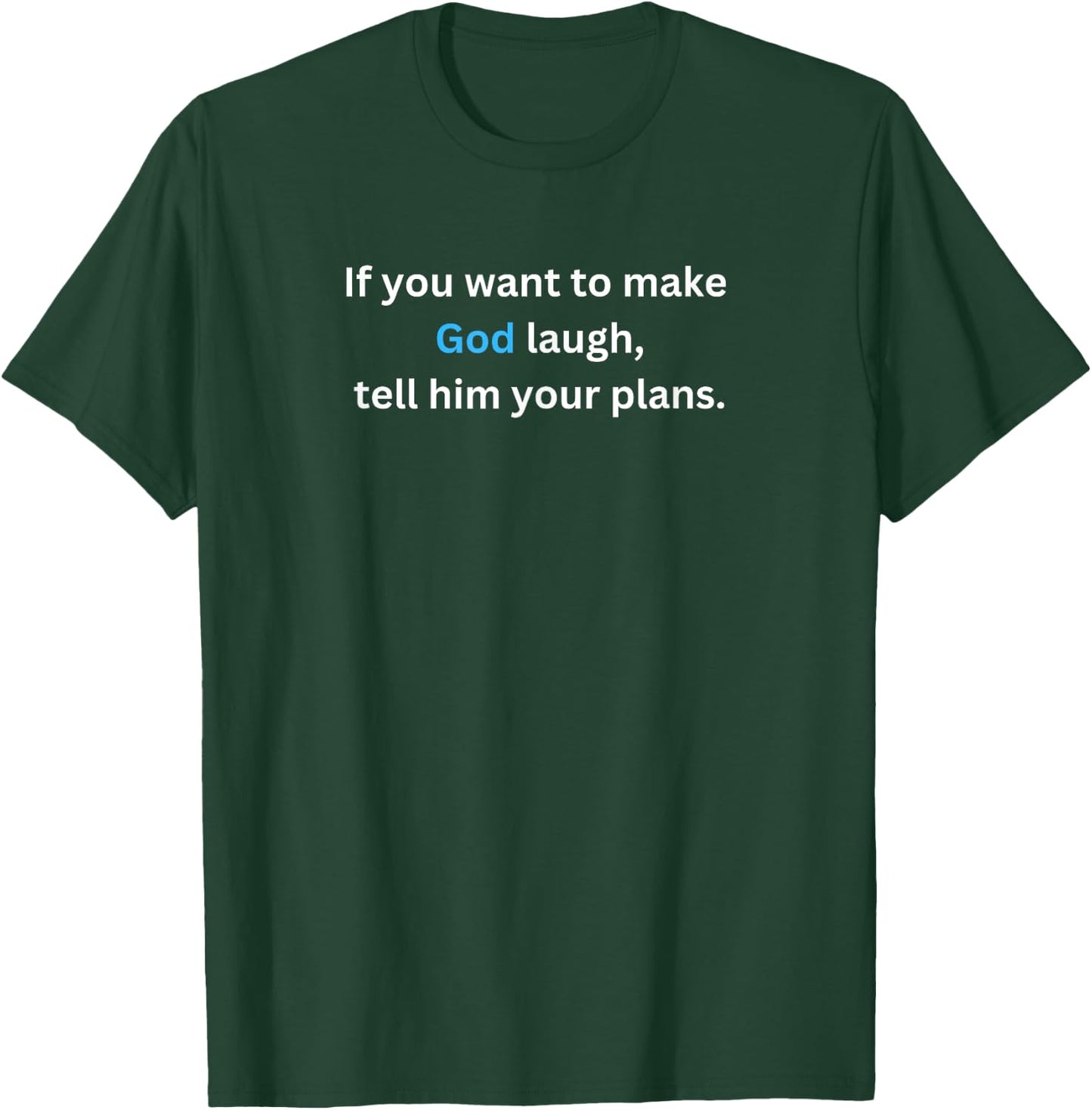 If you want to make God laugh, tell him your plans. T-Shirt - T-Shirt | Forest