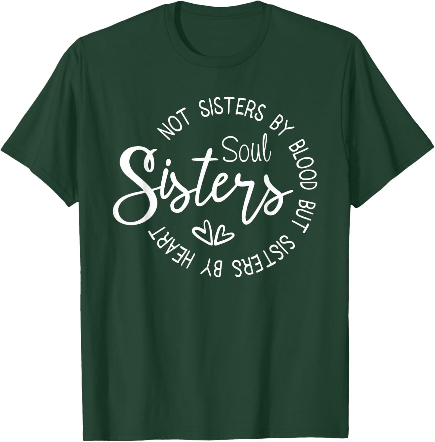 Not Sisters By Blood But Sisters By Heart T-Shirt - T-Shirt | Forest