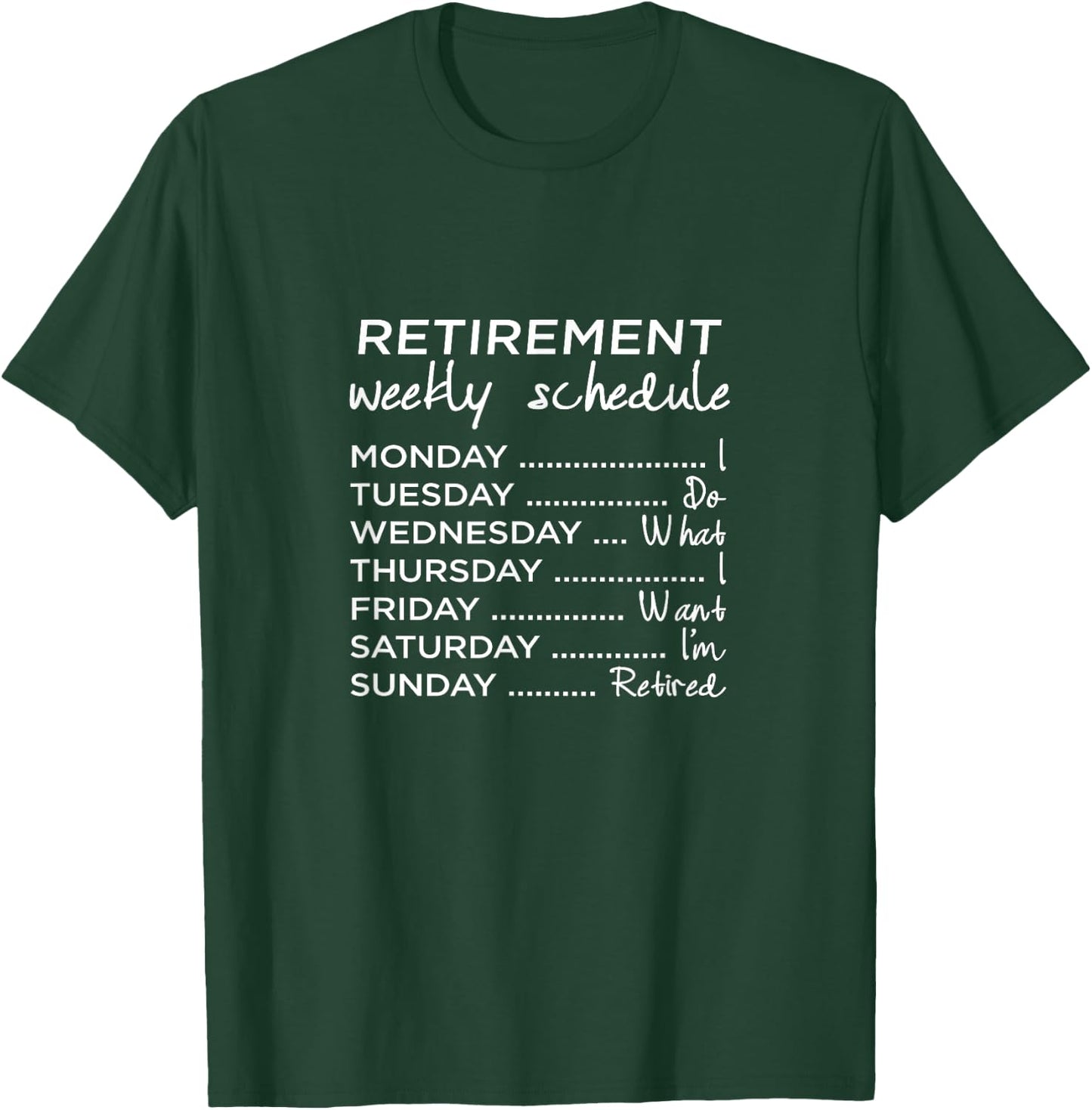 Retired Funny Weekly Schedule Retirement T-Shirt - T-Shirt | Forest