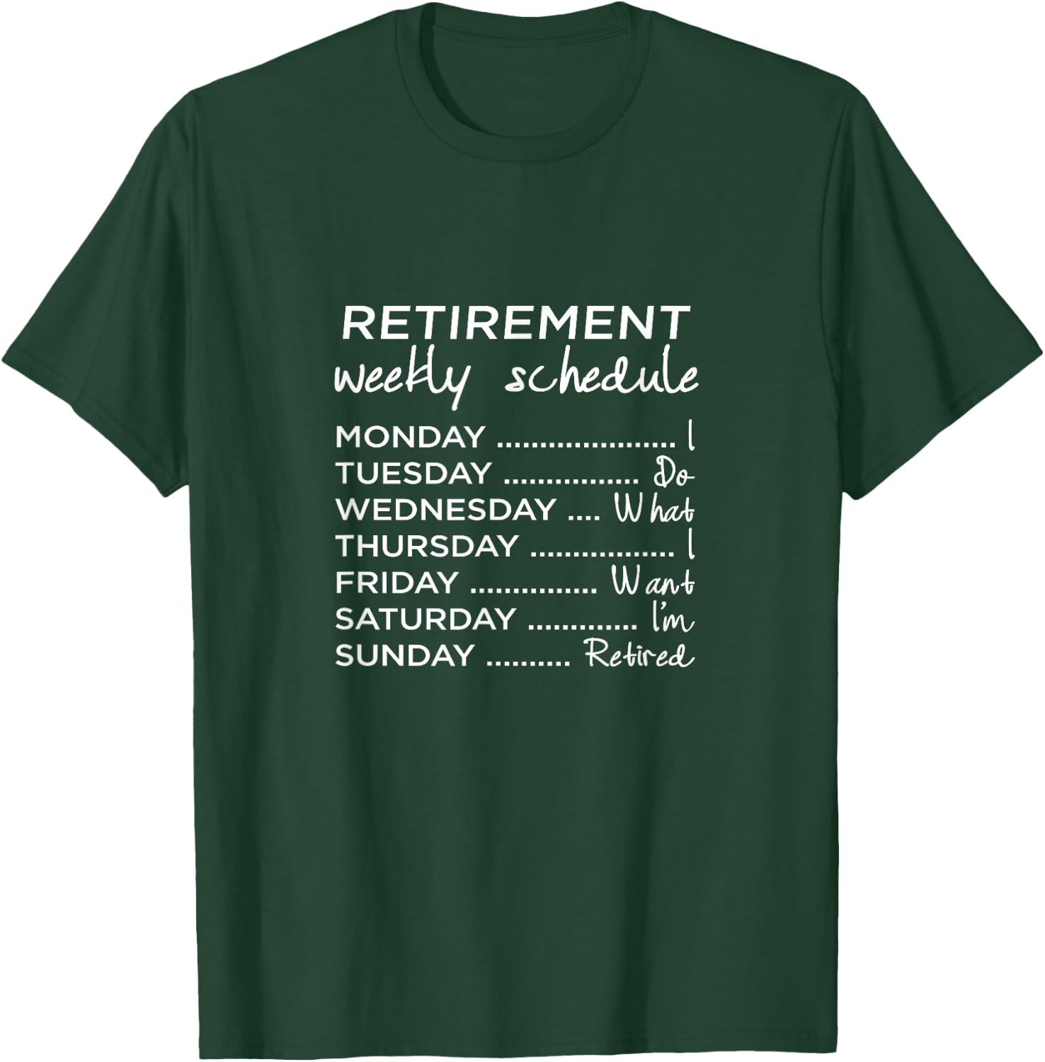 Retired Funny Weekly Schedule Retirement T-Shirt - T-Shirt | Forest