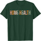Home Health Nurse Home Health Nursing T-Shirt - T-Shirt | Forest