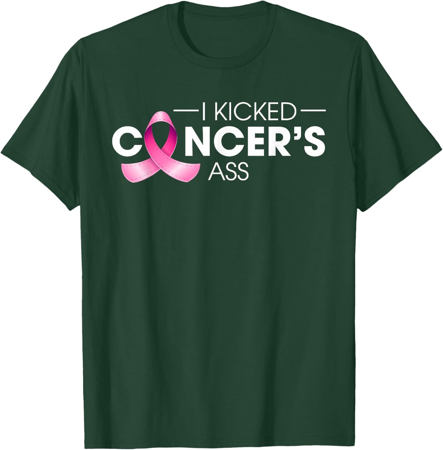 I Kicked Cancer's Ass Breast Cancer Warrior Pink Ribbon T-Shirt - T-Shirt | Forest