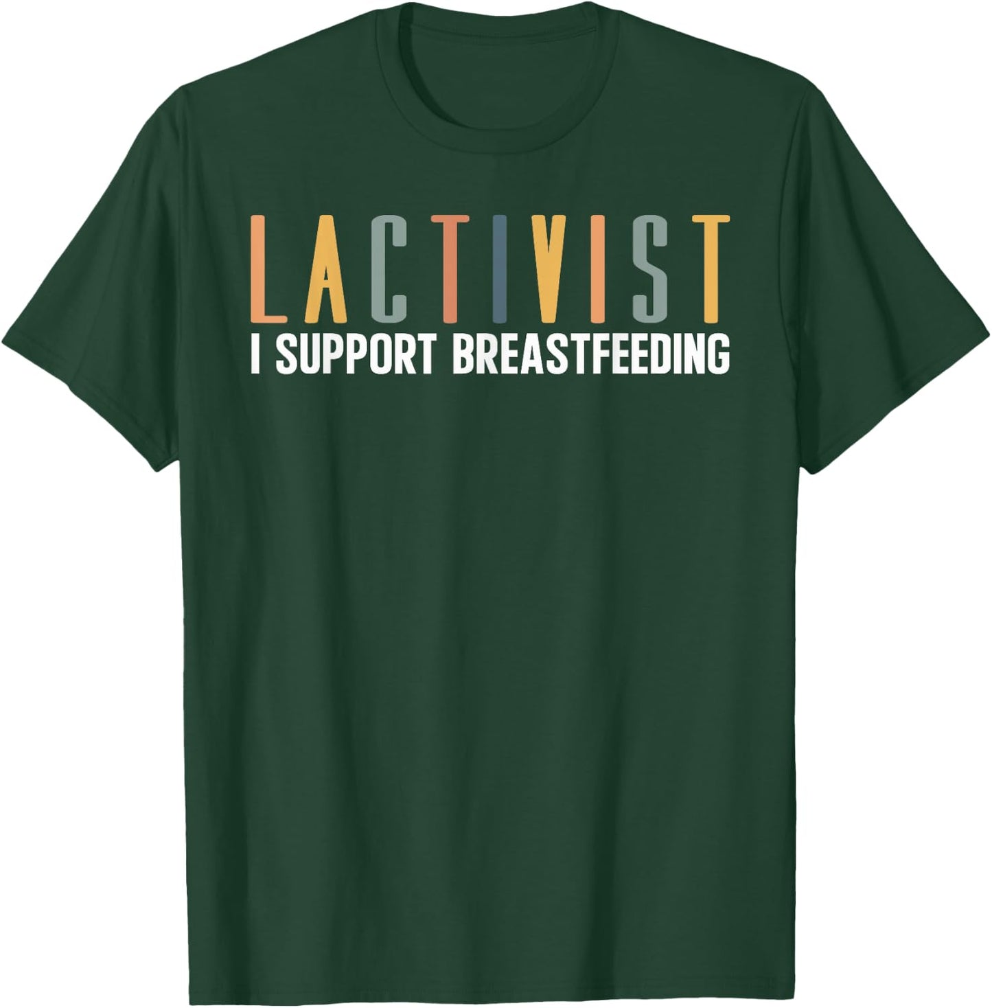 Lactivist Breastfeeding Awareness Breast Milk Lactation Mom T-Shirt - T-Shirt | Forest