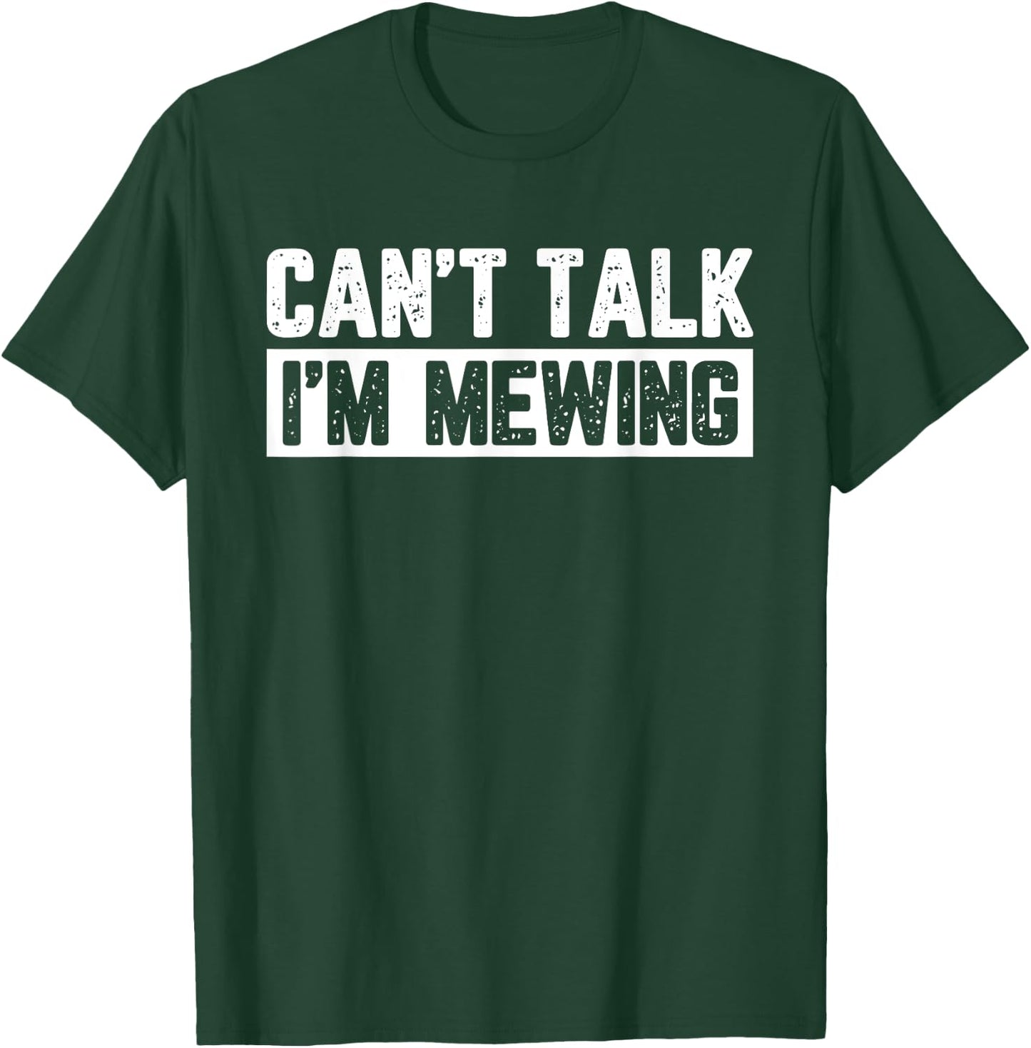 Can't Talk I'm Mewing T-Shirt - T-Shirt | Forest