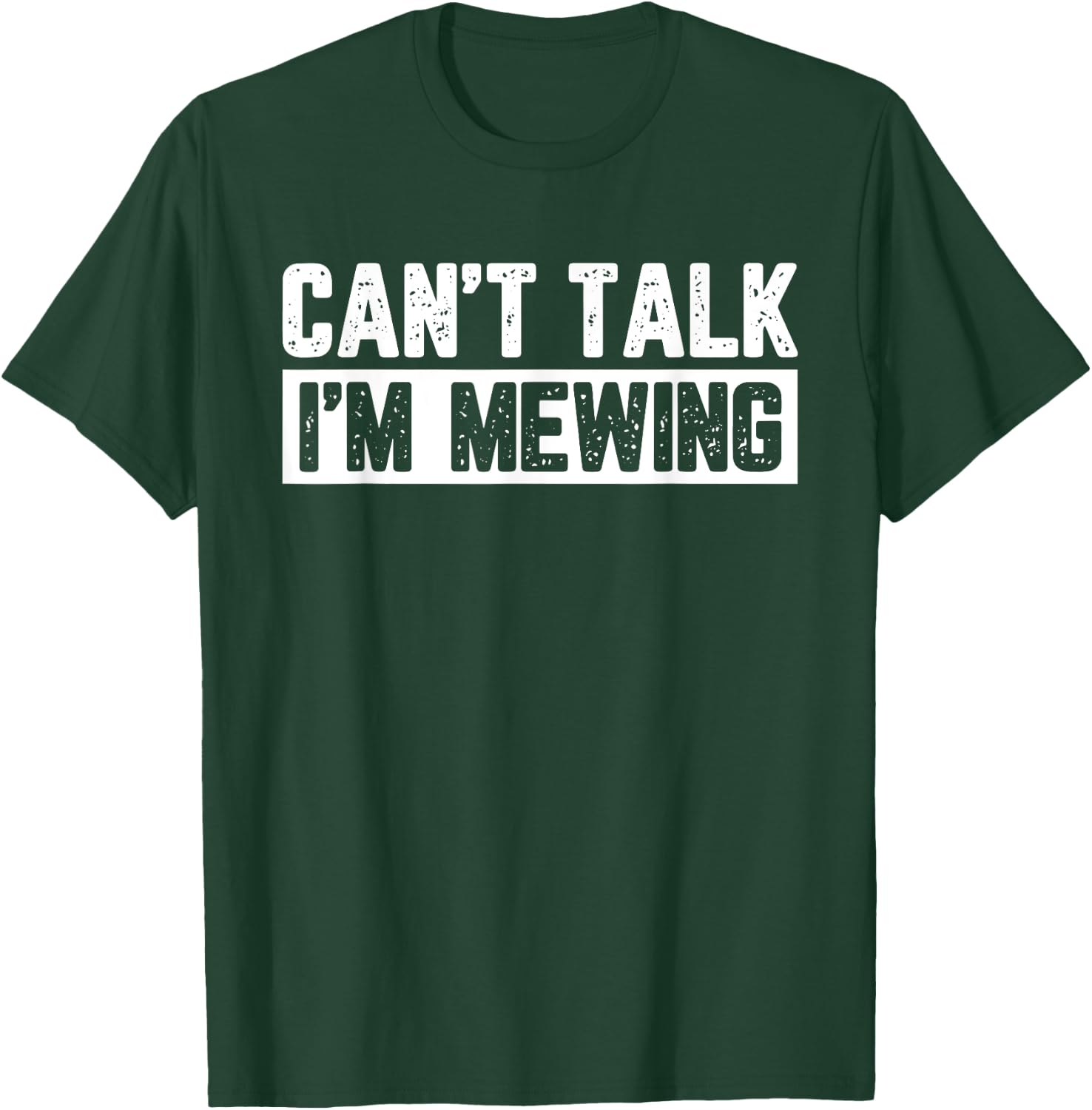 Can't Talk I'm Mewing T-Shirt - T-Shirt | Forest