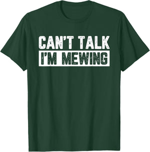 Can't Talk I'm Mewing T-Shirt - T-Shirt | Forest
