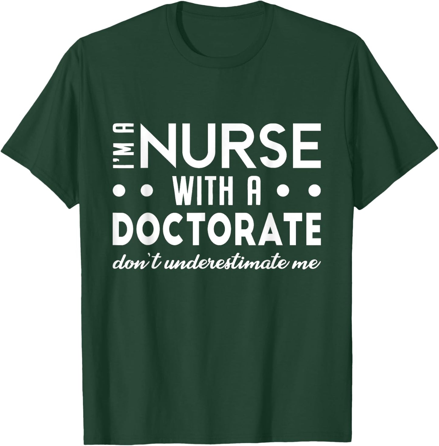 I'm A Nurse With A Doctorate Nurse DNP Degree 2025 Women T-Shirt - T-Shirt | Forest