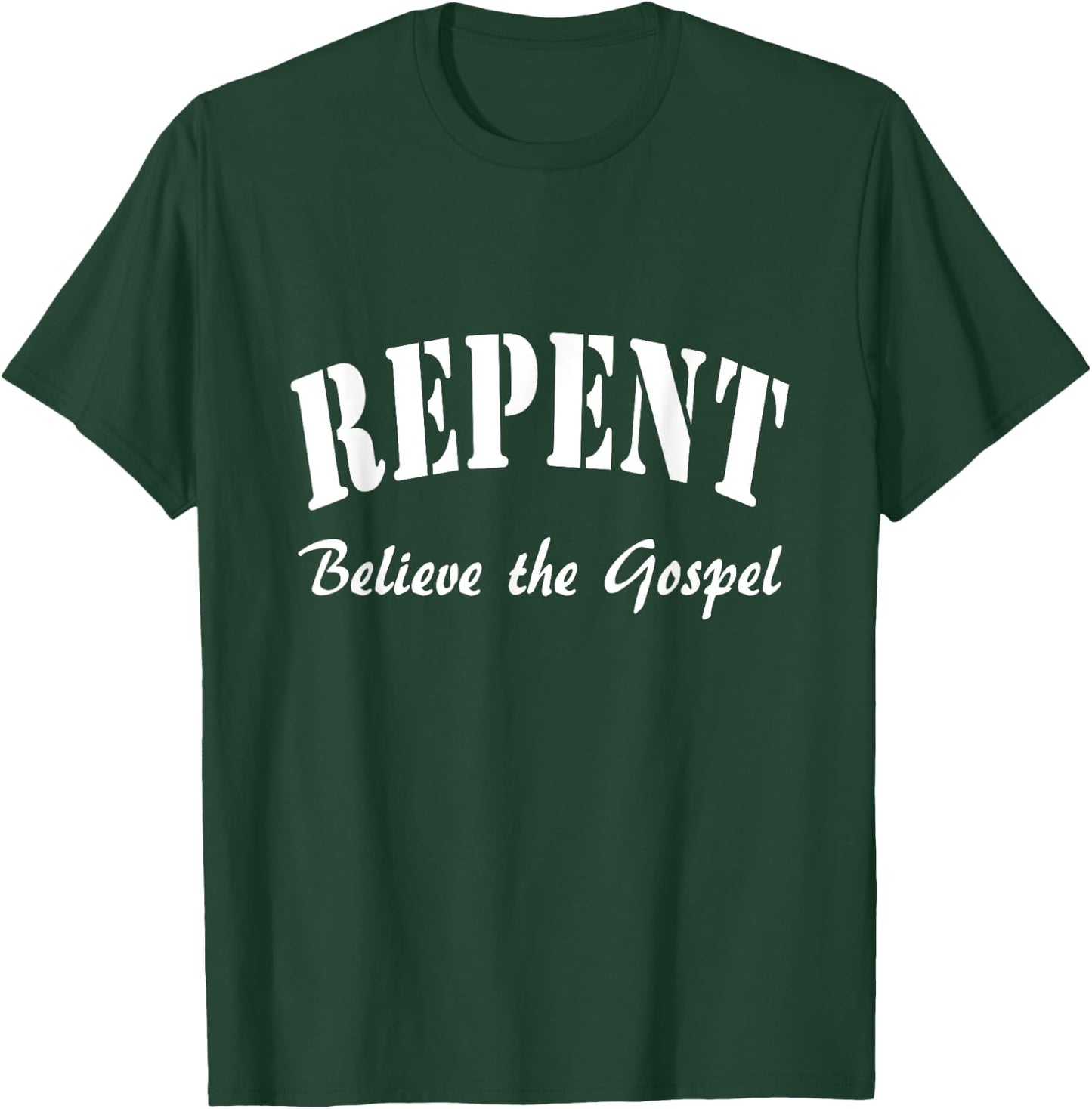 REPENT and Believe the Gospel Mark Gospel 1:15 T-Shirt - T-Shirt | Forest