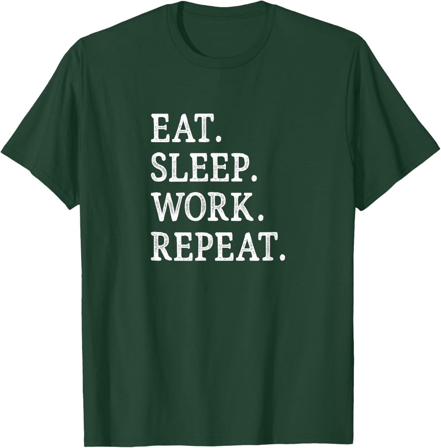 Eat Sleep Work Repeat - Vintage Style T-Shirt - T-Shirt | Forest