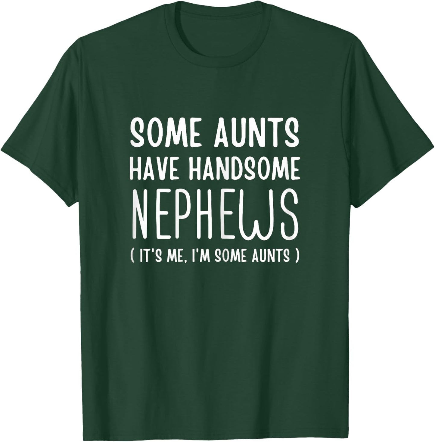 Some Aunts Have Handsome Nephews Aunt From Nephew Auntie Fun T-Shirt - T-Shirt | Forest