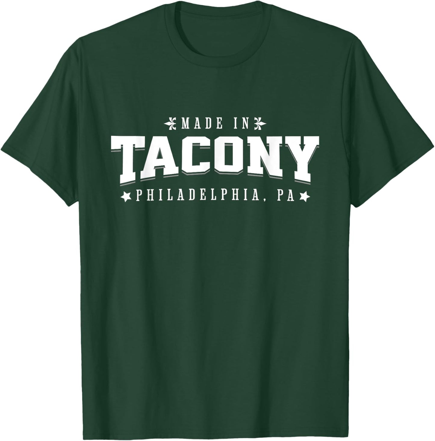 Made in Tacony Philadelphia PA Philly Neighborhood Pride T-Shirt - T-Shirt | Forest