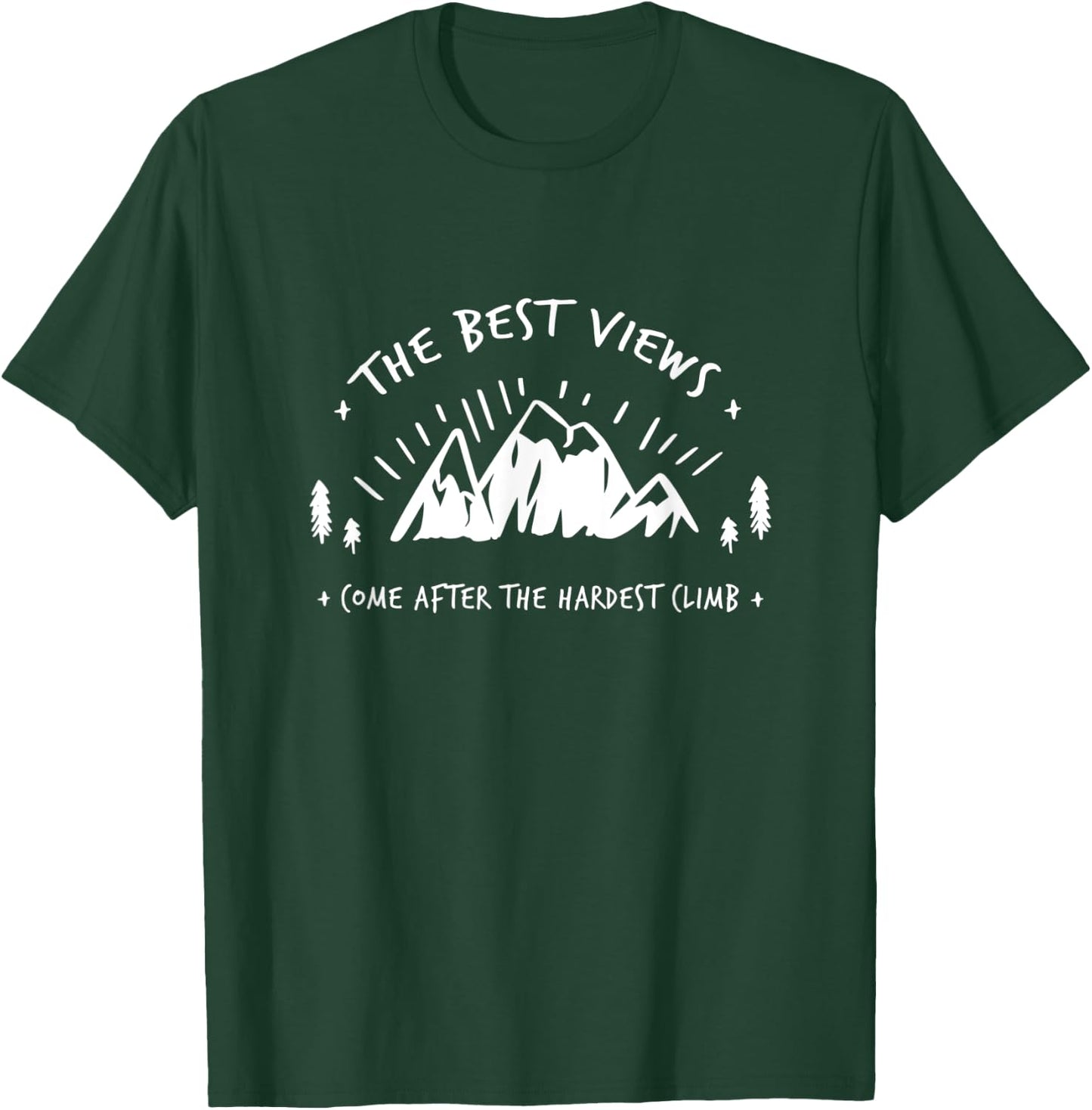 THE BEST VIEWS COME AFTER THE HARDEST CLIMB Outdoor Mountain T-Shirt - T-Shirt | Forest