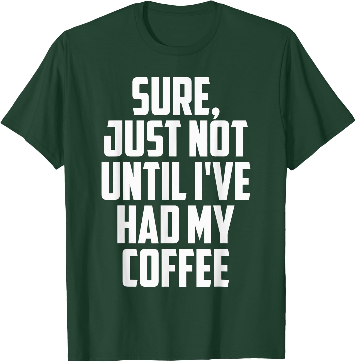 Not Before My Coffee Funny t shirtmen women kid Gifts Shirt T-Shirt - T-Shirt | Forest
