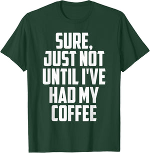 Not Before My Coffee Funny t shirtmen women kid Gifts Shirt T-Shirt - T-Shirt | Forest