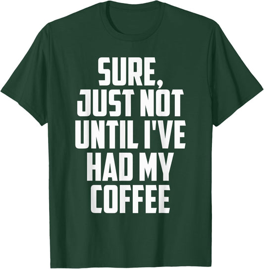 Not Before My Coffee Funny t shirtmen women kid Gifts Shirt T-Shirt - T-Shirt | Forest