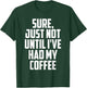 Not Before My Coffee Funny t shirtmen women kid Gifts Shirt T-Shirt - T-Shirt | Forest