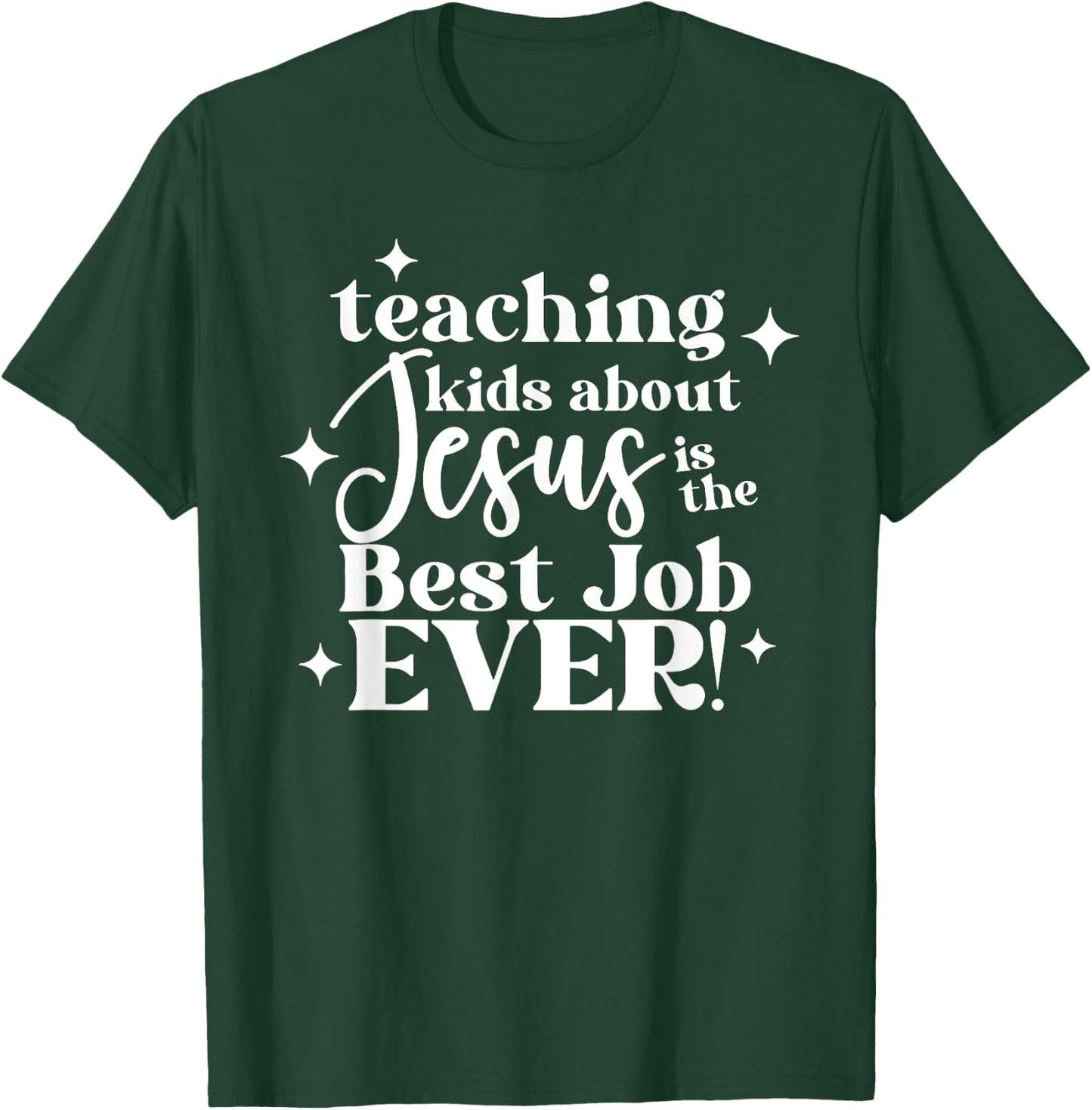 Teaching Kids About Jesus Is The Best Job Ever T-Shirt - T-Shirt | Forest