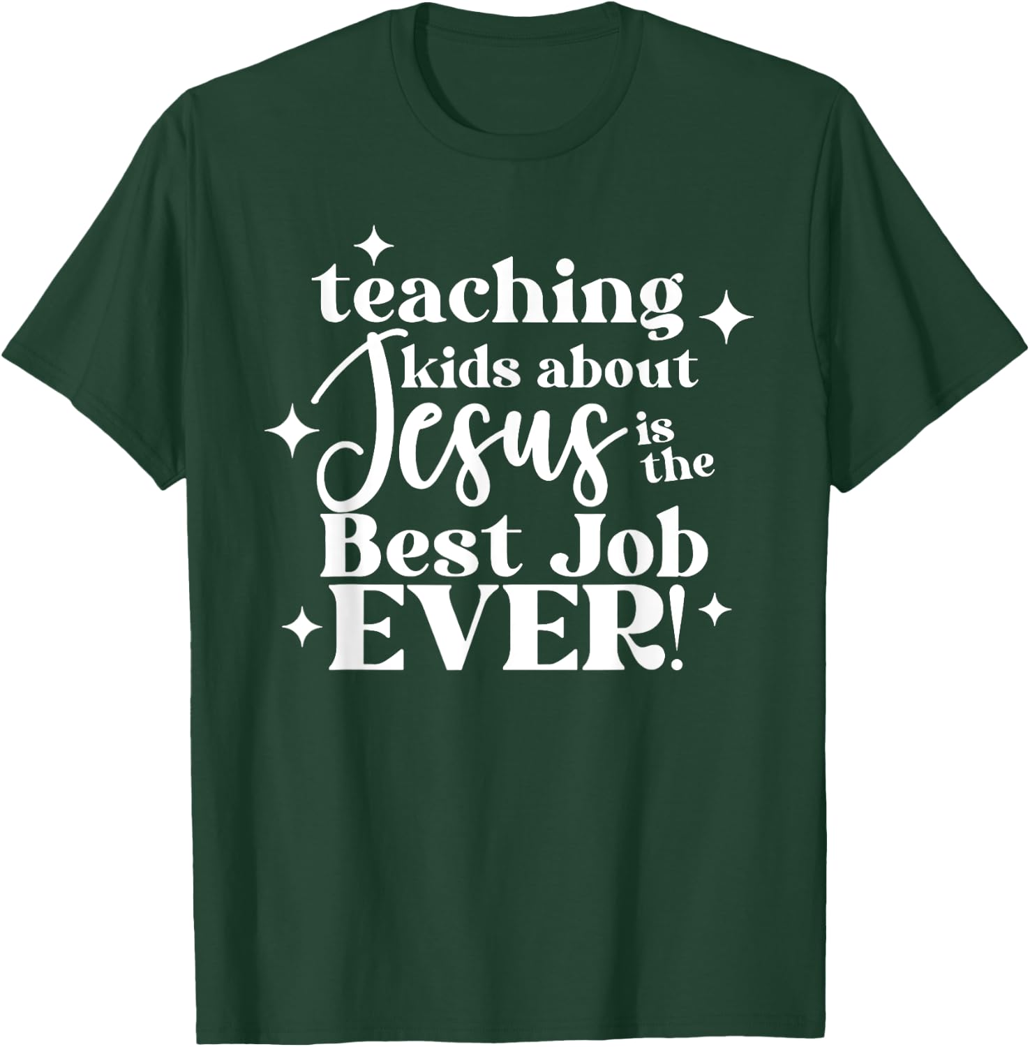 Teaching Kids About Jesus Is The Best Job Ever T-Shirt - T-Shirt | Forest