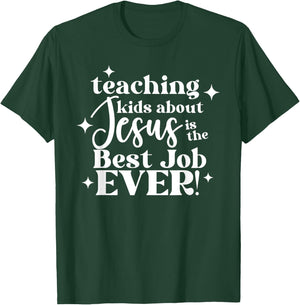 Teaching Kids About Jesus Is The Best Job Ever T-Shirt - T-Shirt | Forest