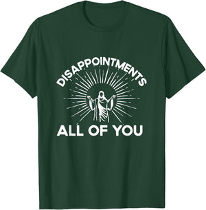 Funny Quote Disappointments (All Of You) - Funny Saying T-Shirt - T-Shirt | Forest