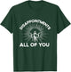 Funny Quote Disappointments (All Of You) - Funny Saying T-Shirt - T-Shirt | Forest