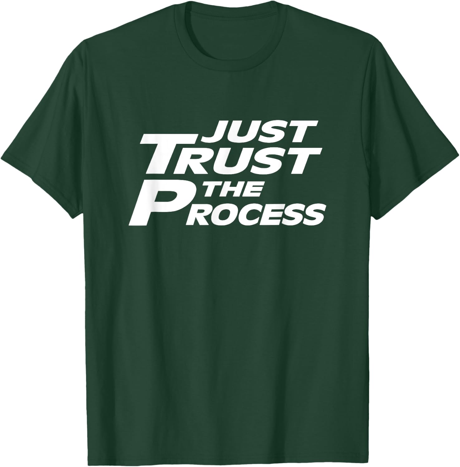 Just Trust the Process Motivational Quote T-Shirt - T-Shirt | Forest