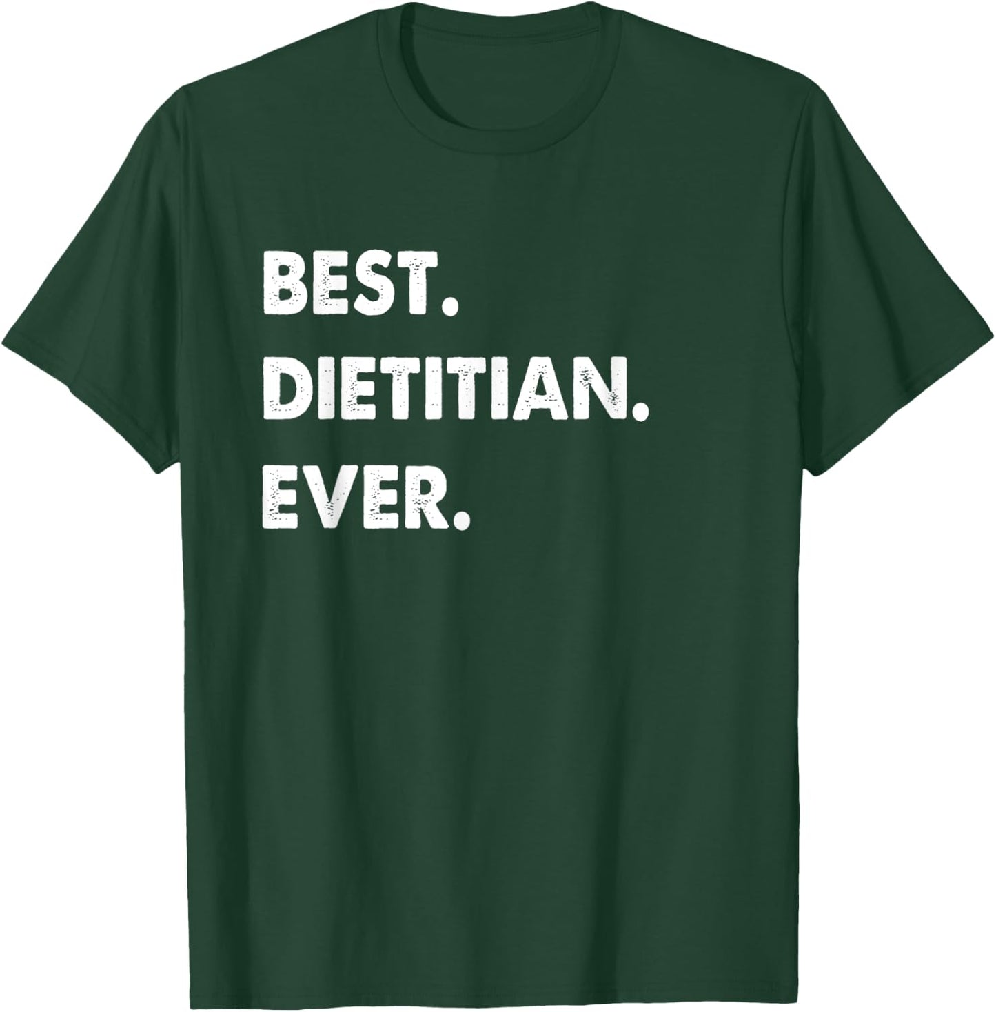 Dietitian Profession Best Dietitian Ever T-Shirt - T-Shirt | Forest
