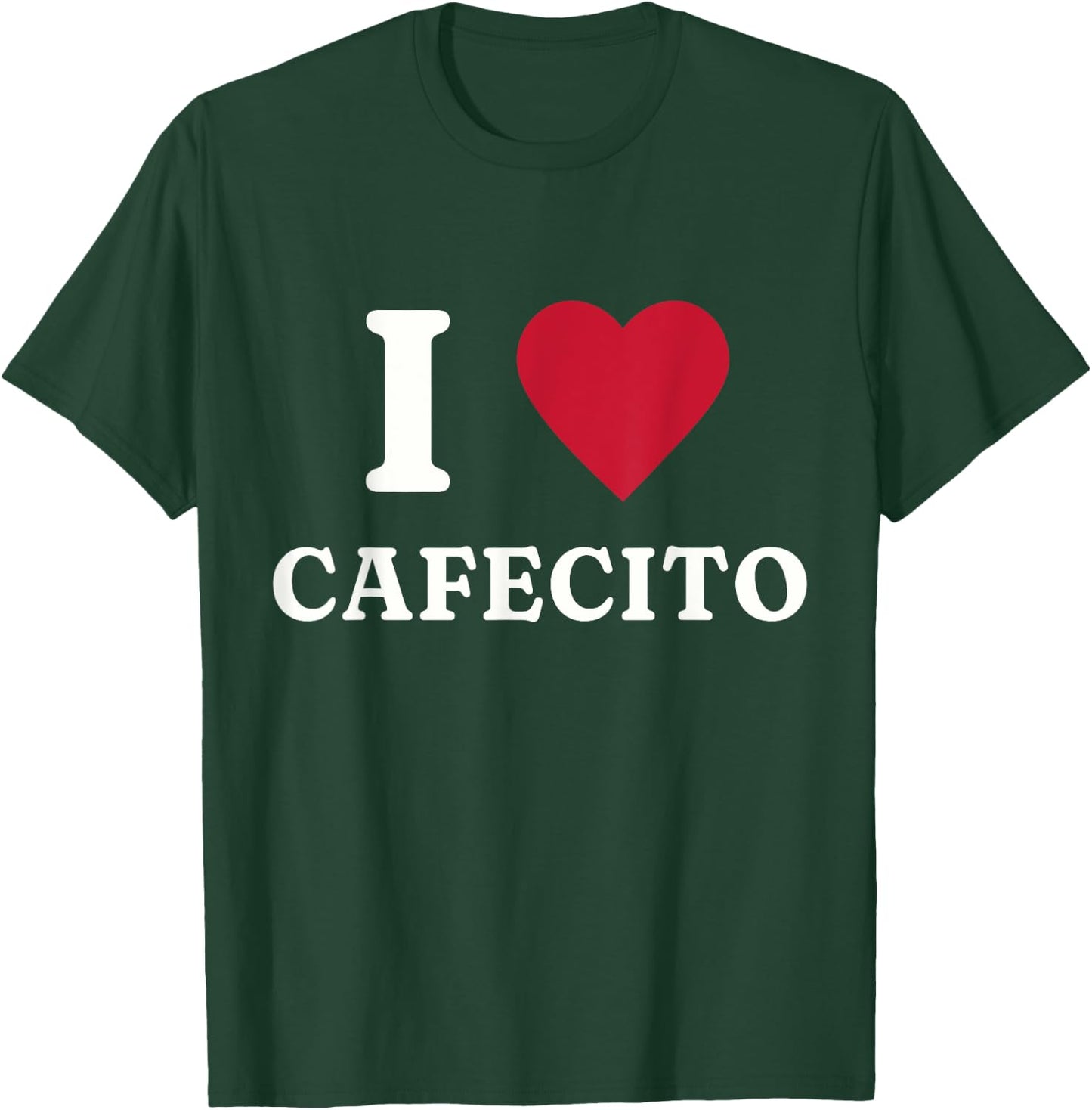 I Love Cafecito Mexican Food T-Shirt - T-Shirt | Forest
