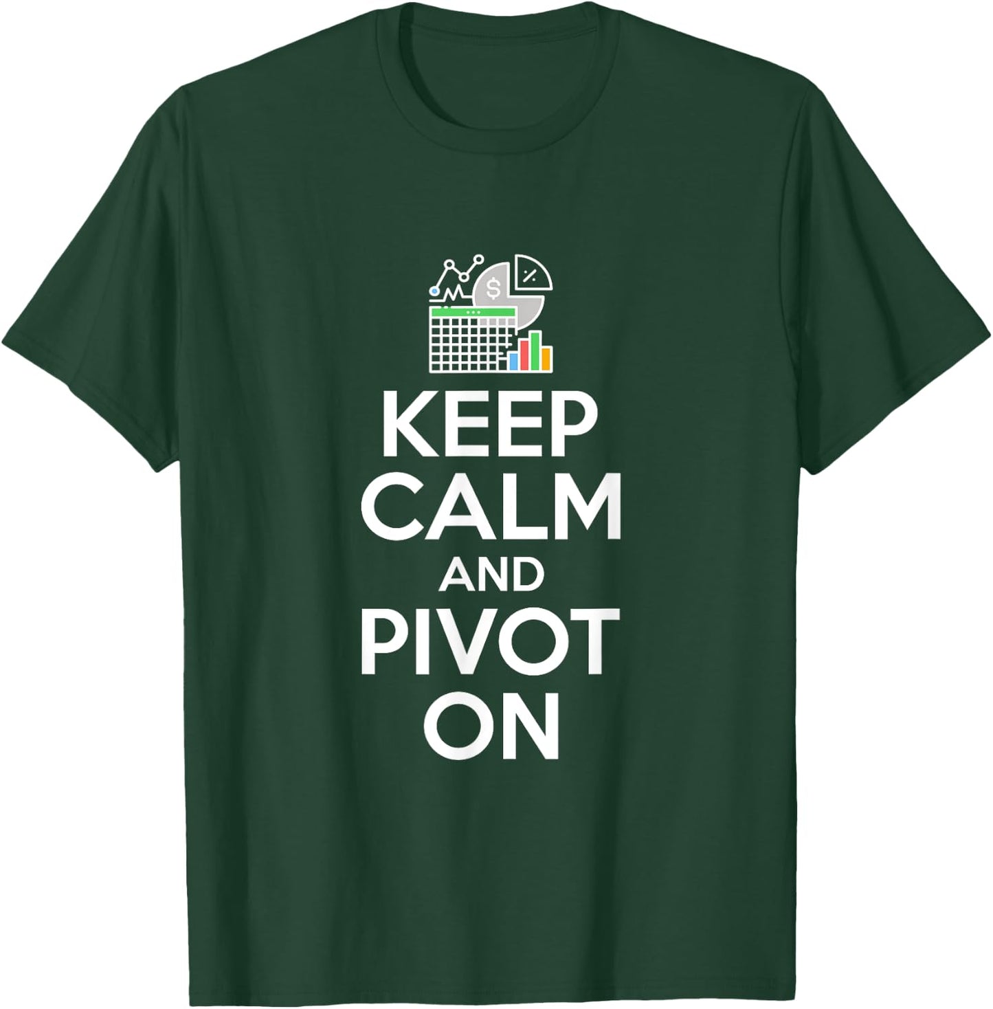 Keep Calm & Pivot - Accounting T-Shirt - T-Shirt | Forest