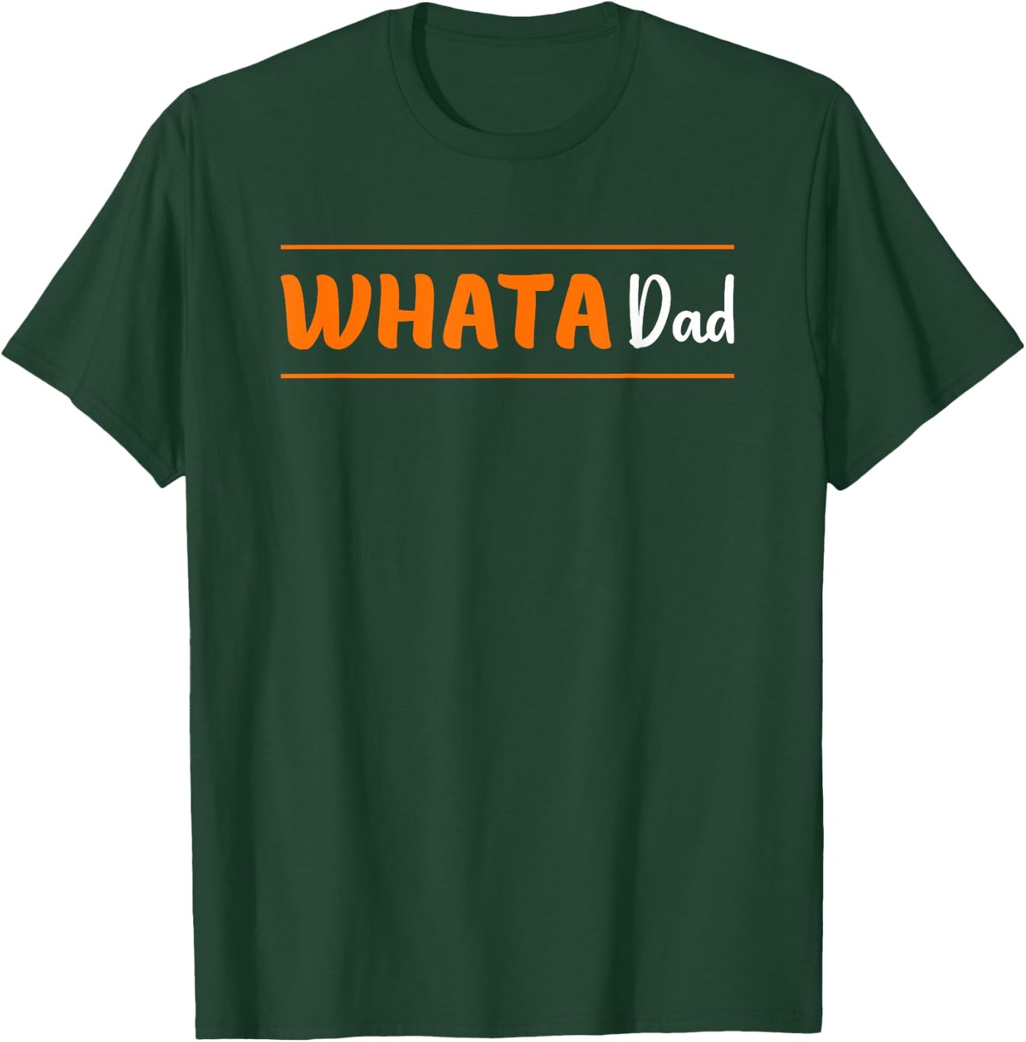 What A Dad Whata Dad Funny Father's Day T-Shirt - T-Shirt | Forest