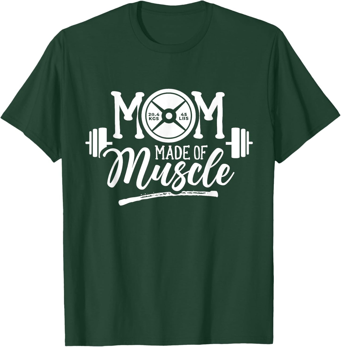 Mom Made Of Muscle Weightlifting Gym Training Workout T-Shirt - T-Shirt | Forest