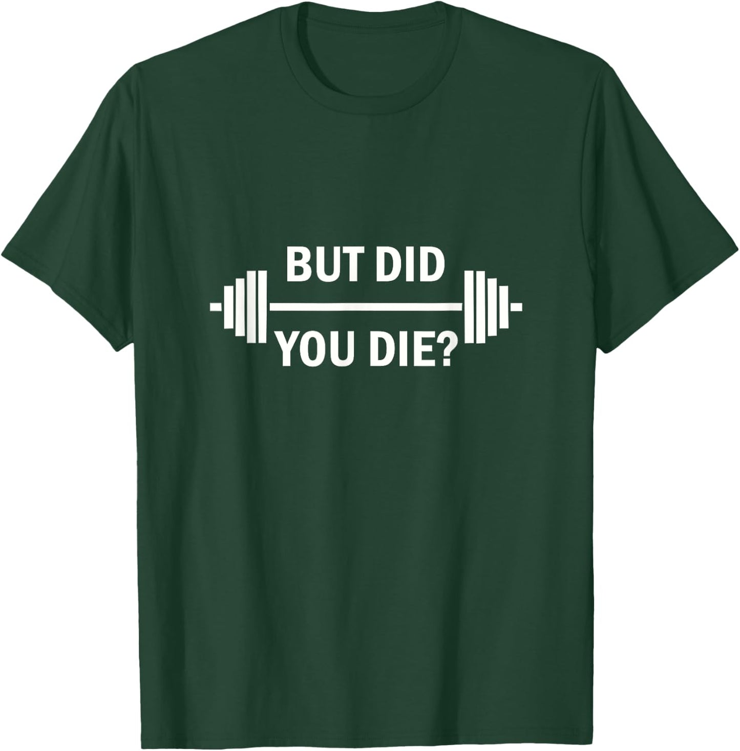Cool Quote But Did You Die Gym - Women's Black Small Classic Fit Short Sleeve Humorous Gym T-Shirt - T-Shirt | Forest