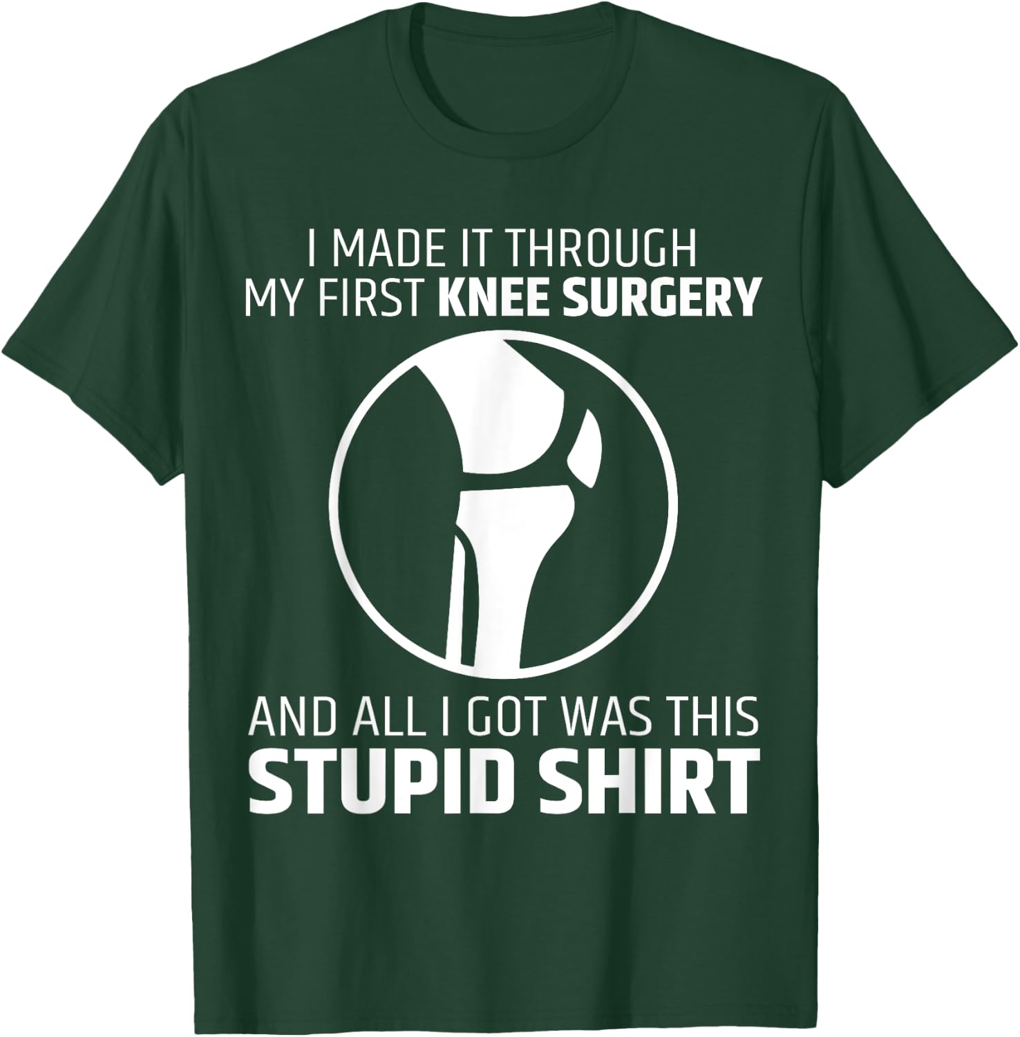 Funny Get Well Soon Knee Surgery Replacement Recovery Outfit T-Shirt - T-Shirt | Forest
